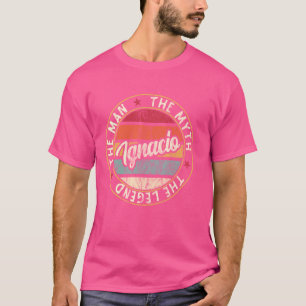 Ignacio The Man The Myth The Legend First Name Ign T-Shirt