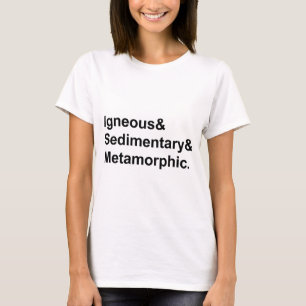 Igneous Sedimentary Metamorphic Types of Rocks T-Shirt