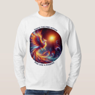 Ignite the fires within rise like a phoenix  T-Shirt