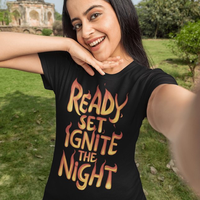 Ignite the Night: Ready, Set, Fire T-Shirt (Creator Uploaded)