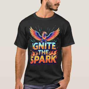 Ignite the Spark Phoenix Design T-Shirt