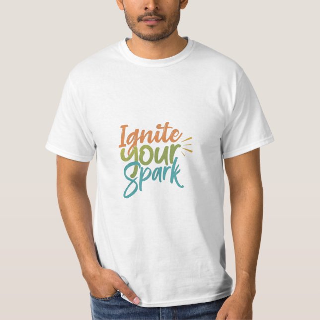 Ignite Your Spark T-Shirt (Front)