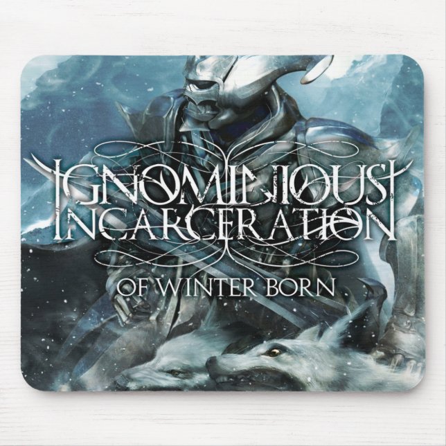 Ignominious Incarceration Of Winter Born mousemat (Front)