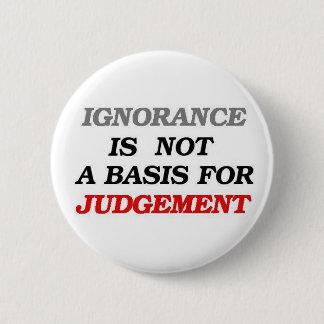 Ignorance 6 Cm Round Badge