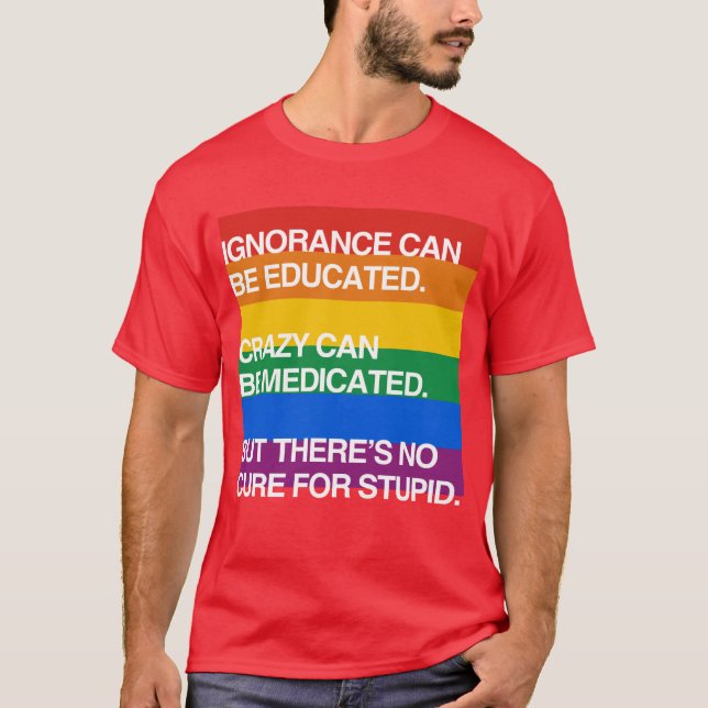 IGNORANCE CAN BE EDUCATED T-Shirt (Front)