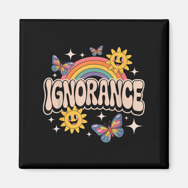 Ignorance Funny Retro Ironic Sarcastic Cute Meme  Magnet (Front)