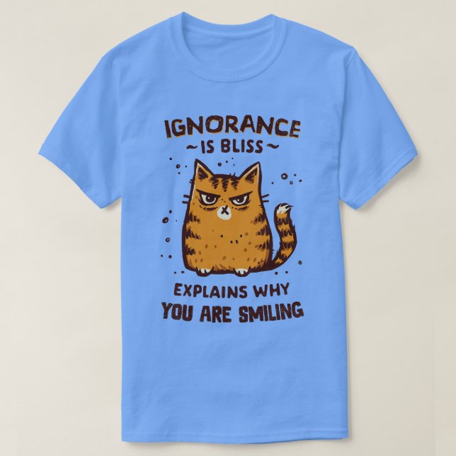 Ignorance is Bliss T-Shirt (Design Front)