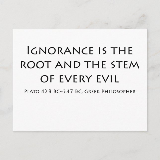 Ignorance is the root and the stem of every evil postcard (Front)