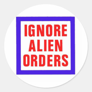 Ignore Alien Orders Classic Round Sticker
