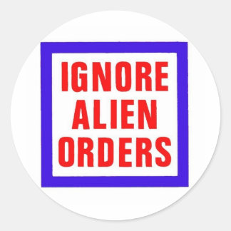 Ignore Alien Orders Classic Round Sticker