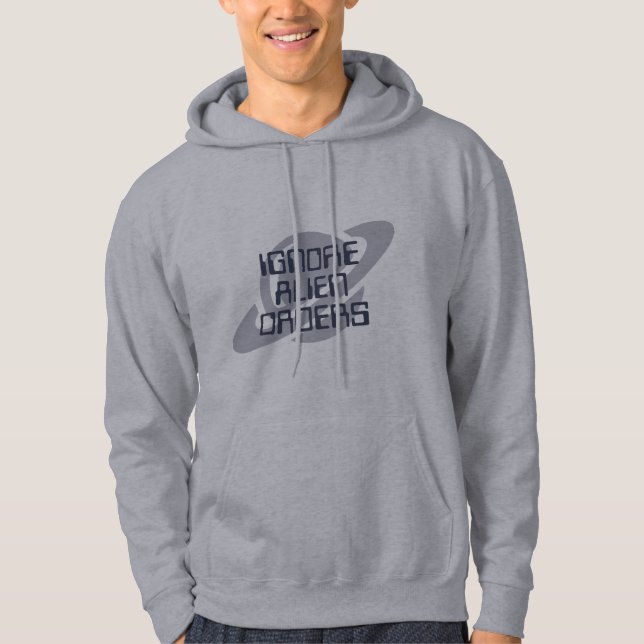 Ignore alien orders hoodie (Front)