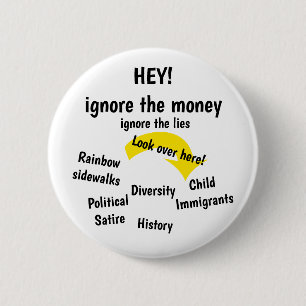 Ignore the Money, Ignore the lies 6 Cm Round Badge