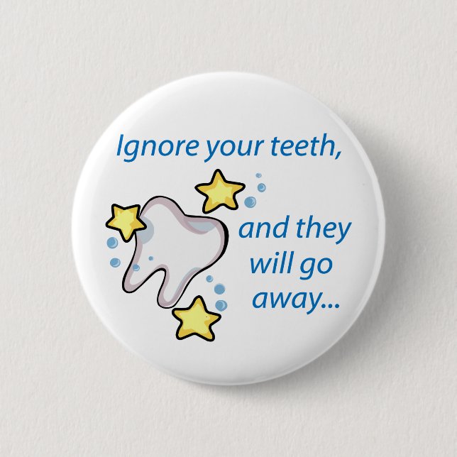 Ignore Your Teeth 6 Cm Round Badge (Front)