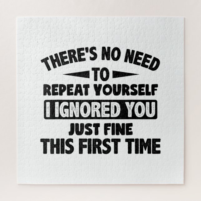 Ignored You First Time Fine Funny Sarcastic For Te Jigsaw Puzzle (Vertical)