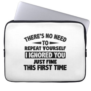 Ignored You First Time Fine Funny Sarcastic For Te Laptop Sleeve