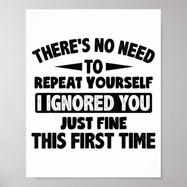 Ignored You First Time Fine Funny Sarcastic For Te Poster (Front)