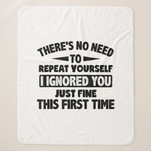Ignored You First Time Fine Funny Sarcastic For Te Sherpa Blanket