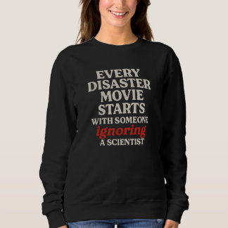 Ignoring the Scientist Disaster Movie T-Shirt   Sweatshirt