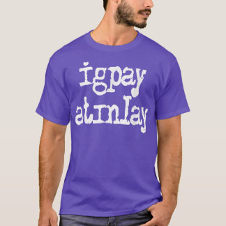Igpay Atinlay - Pig Latin 3224  T-Shirt