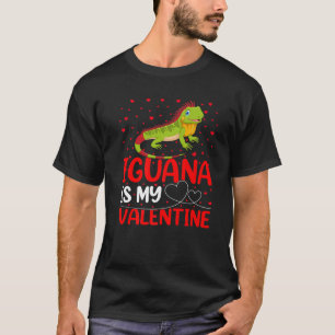Iguana Animal Lover Funny Iguana Is My Valentine T-Shirt