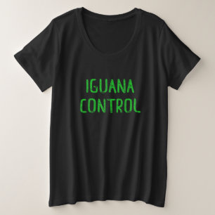 Iguana Control - Lover Pet Iguana Gift Plus Size T-Shirt