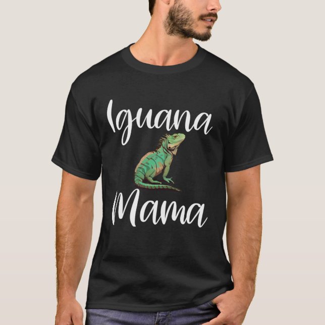 Iguana Mama  Iguana Mom Iguana Lizard Pet Reptile  T-Shirt (Front)