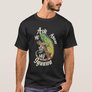 Iguana Reptiles Lizard Pet Terrarium 11 T-Shirt