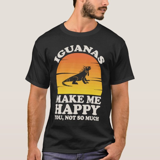 Iguanas Make Me Happy, Iguana Clothes, Iguana T-Shirt (Front)