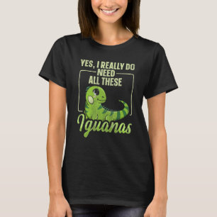 Iguanidae Iguana Quote For An Iguana Pet T-Shirt