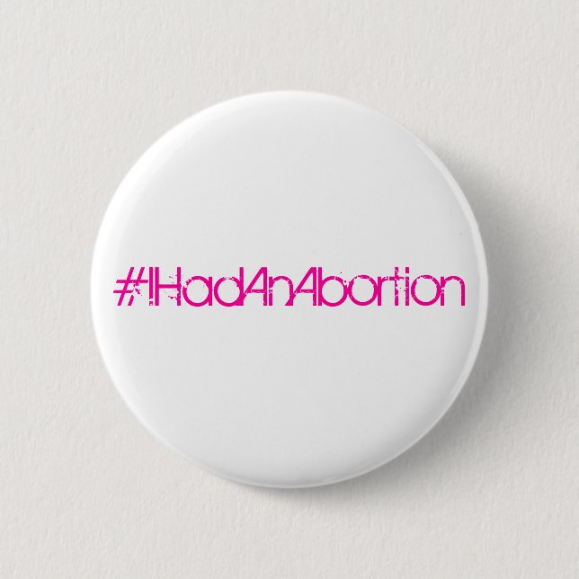 #IHadAnAbortion 6 Cm Round Badge (Front)