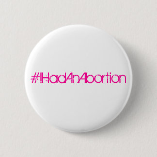#IHadAnAbortion 6 Cm Round Badge