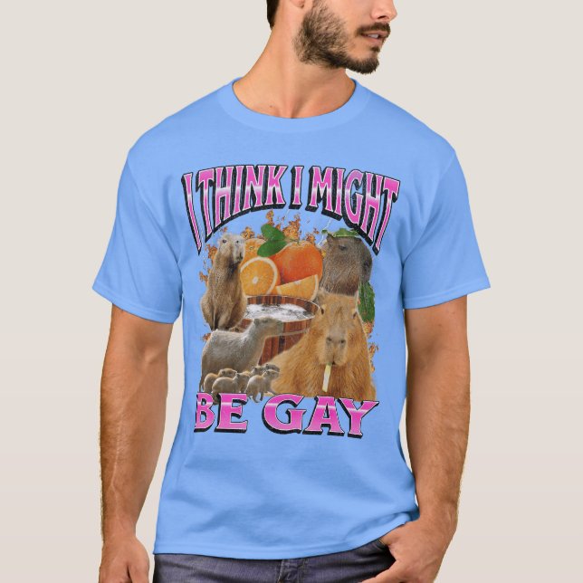 Ihink I Might Be Gay Funny Capybara Meme Bootleg Y T-Shirt (Front)