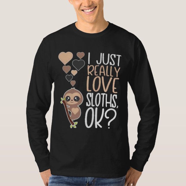 Ijust Really Love Sloths Ok،sloth T-Shirt (Front)