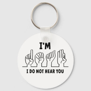 Ik ben doof, ik kan je niet horen. Slechthorend. Key Ring