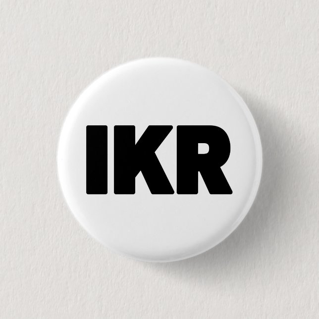 IKR | Text Slang 3 Cm Round Badge (Front)