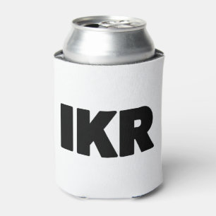 IKR   Text Slang Can Cooler