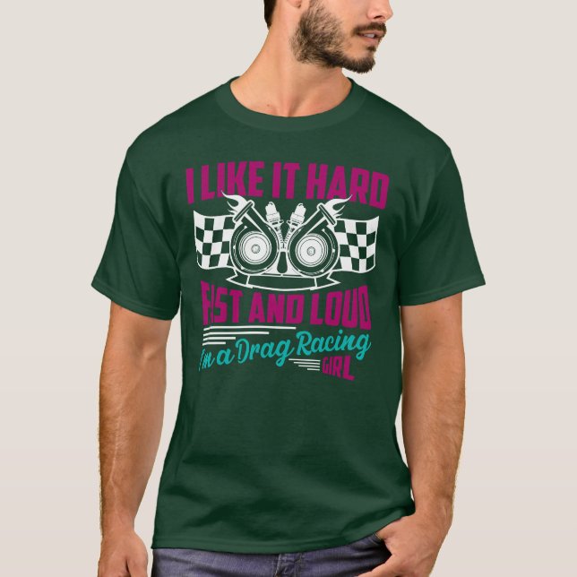 ILike It Hard Im A Drag Racing Girl Car funny T-Shirt (Front)