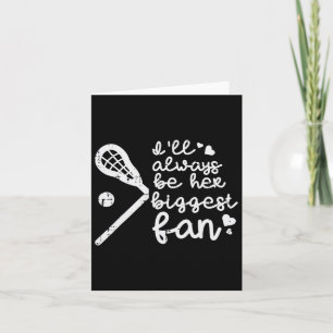 Ill Always Be Her Biggest Fan Lacrosse Lax Mum Dad Card