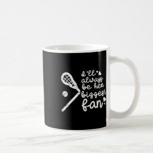 Ill Always Be Her Biggest Fan Lacrosse Lax Mum Dad Coffee Mug