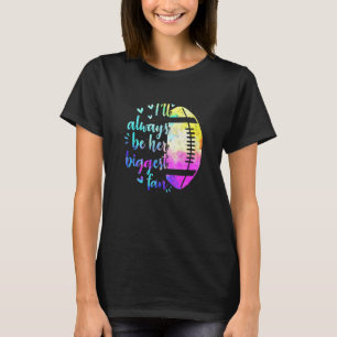 Ill Always Be Her Biggest Fan Rugby Family Matchin T-Shirt