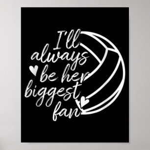 I'll Always Be Her Biggest Fan Volleyball Mum Dad  Poster