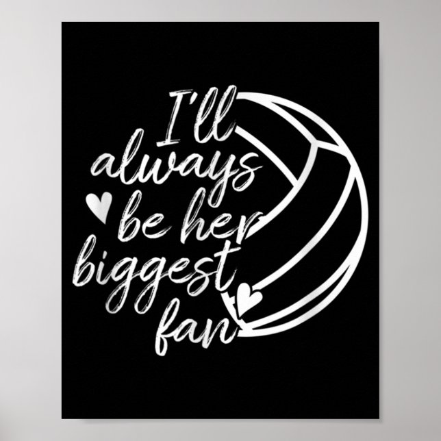 I'll Always Be Her Biggest Fan Volleyball Mum Dad  Poster (Front)