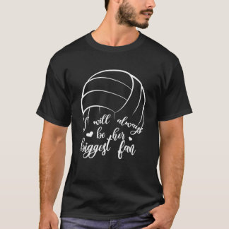 I'll Always Be Her Biggest Fan Volleyball Mum Dad T-Shirt
