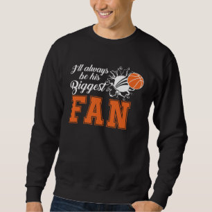 Ill always be his biggest fan Cute Basketball Mom Sweatshirt
