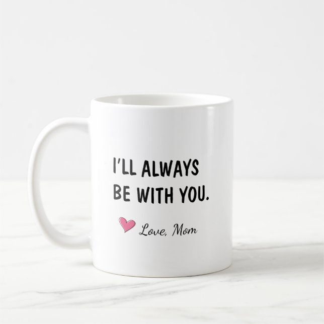 I'll Always Be With You Daughter Gift Coffee Mug (Left)
