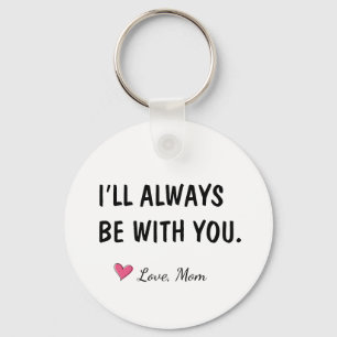 I'll Always Be With You Daughter Gift Key Ring
