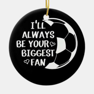 I'll Always Be Your Biggest Fan Soccer Mum Life Ceramic Tree Decoration