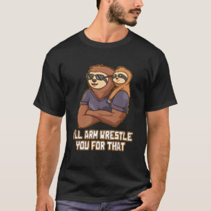 Ill Arm Wrestle You for That Cool Dad  Chill Daddy T-Shirt