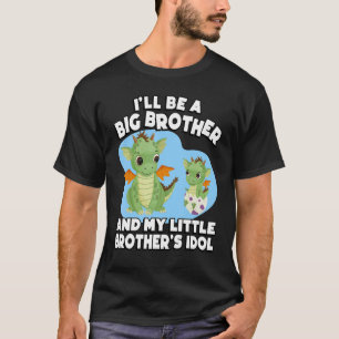 I'll Be A Big Brother And My Little Brother's Idol T-Shirt