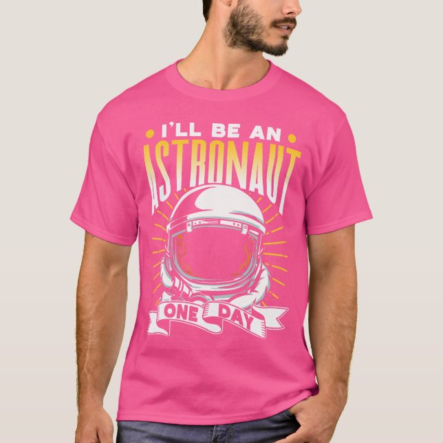 I'Ll Be An Astronaut One Day Rocket Astronomy Spac T-Shirt (Front)